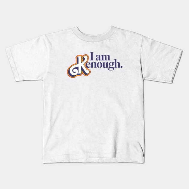 I am Kenough Kids T-Shirt by MyPopPrints